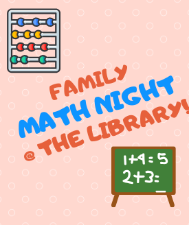 text reading "family math night @ the library" with illustrated images of abacus and blackboard with equations
